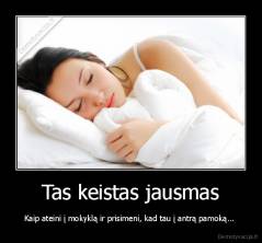 Tas keistas jausmas - Kaip ateini į mokyklą ir prisimeni, kad tau į antrą pamoką... 