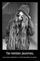 Tas keistas jausmas, - kai tau sako komplimentą ir tu nežinai kaip elgtis ar ką atsakyt.