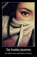 Tas kvailas jausmas - kai užlaikina tavo negražiausia nuotrauka.