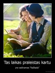 Tas laikas praleistas kartu - yra vadinamas "Kažkada"