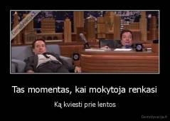 Tas momentas, kai mokytoja renkasi - Ką kviesti prie lentos