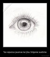 Tas nejaukus jausmas kai jūsu žvilgsniai susitinka - 