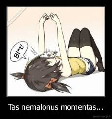 Tas nemalonus momentas... - 