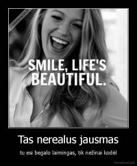 Tas nerealus jausmas - tu esi begalo laimingas, tik nežinai kodėl