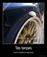 Tas tarpas - Kurio moterys nesupras