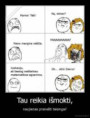 Tau reikia išmokti, - naujienas pranešti teisingai!