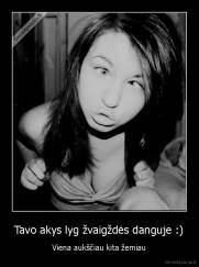 Tavo akys lyg žvaigždės danguje :) - Viena aukščiau kita žemiau