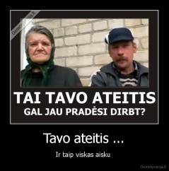 Tavo ateitis ... - Ir taip viskas aisku 