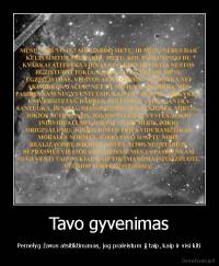 Tavo gyvenimas - Pernelyg žavus atsitiktinumas, jog praleistum jį taip, kaip ir visi kiti