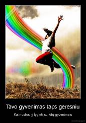 Tavo gyvenimas taps geresniu - Kai nustosi jį lyginti su kitų gyvenimais