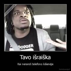 Tavo išraiška - Kai nerandi telefono kišenėje