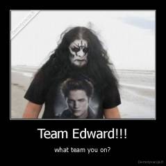 Team Edward!!! - what team you on?