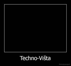 Techno-Višta - 