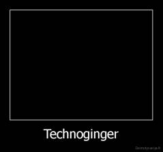 Technoginger - 