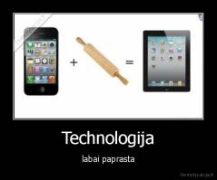 Technologija - labai paprasta