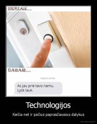 Technologijos - Keičia net ir pačius paprasčiausius dalykus