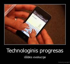 Technologinis progresas - iššūkis evoliucijai