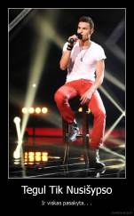 Tegul Tik Nusišypso - Ir viskas pasakyta. . .