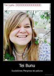 Tei Bunu - Siuolaikines Merginos tei pabuna