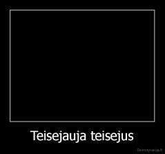 Teisejauja teisejus - 