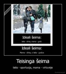 Teisinga šeima - tėtis - sportuoja, mama - virtuvėje