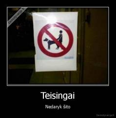 Teisingai - Nedaryk šito