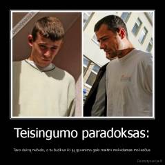 Teisingumo paradoksas: - Tavo dukrą nužudo, o tu žudikus iki jų gyvenimo galo maitini mokėdamas mokesčius