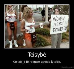 Teisybė - Kartais ji tik vienam atrodo kitokia.