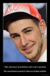 Teko pamokyti amerikiečius tarti mano pavardę - Teko amerikiečiams pamokyti Valanciuną šneketi angliškai