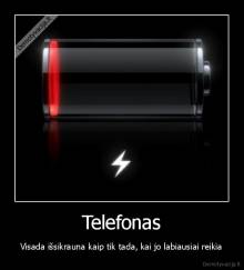 Telefonas - Visada išsikrauna kaip tik tada, kai jo labiausiai reikia