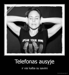 Telefonas ausyje - ir visi kalba su savimi