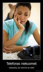 Telefonas niekuomet - neskamba, kai neturite ka veikti