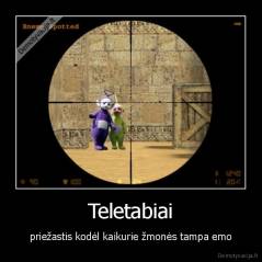 Teletabiai - priežastis kodėl kaikurie žmonės tampa emo