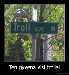 Ten gyvena visi troliai - 