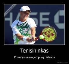 Tenisininkas - Privertęs nemiegoti pusę Lietuvos
