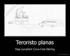 Teroristo planas - Kaip sunaikint Coca-Cola fabriką