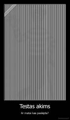Testas akims - Ar matai kas paslėpta?