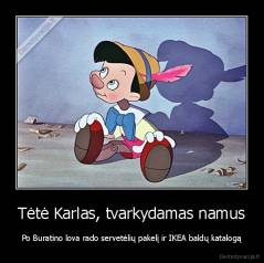 Tėtė Karlas, tvarkydamas namus - Po Buratino lova rado servetėlių pakelį ir IKEA baldų katalogą