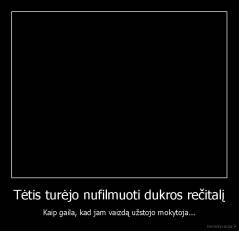 Tėtis turėjo nufilmuoti dukros rečitalį - Kaip gaila, kad jam vaizdą užstojo mokytoja...