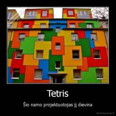Tetris - Šio namo projektuotojas jį dievina