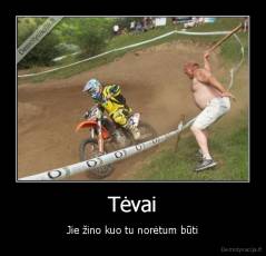 Tėvai - Jie žino kuo tu norėtum būti