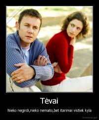 Tėvai - Nieko negirdi,nieko nemato,bet itarimai vistiek kyla