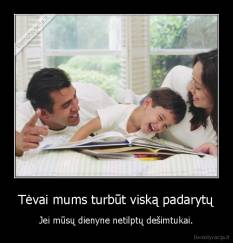 Tėvai mums turbūt viską padarytų - Jei mūsų dienyne netilptų dešimtukai.