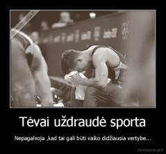 Tėvai uždraudė sporta - Nepagalvoja ,kad tai gali būti vaiko didžiausia vertybe...