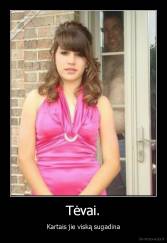 Tėvai. - Kartais jie viską sugadina