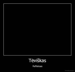 Tėviškas - Refleksas