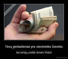 Tėvų gimtadieniai yra vienintelės šventės - kai pinigų prašai doram tikslui