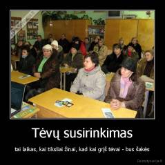 Tėvų susirinkimas - tai laikas, kai tiksliai žinai, kad kai grįš tėvai - bus šakės