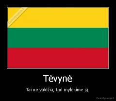 Tėvynė - Tai ne valdžia, tad mylėkime ją.