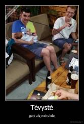 Tėvystė - gert alų netrukdo